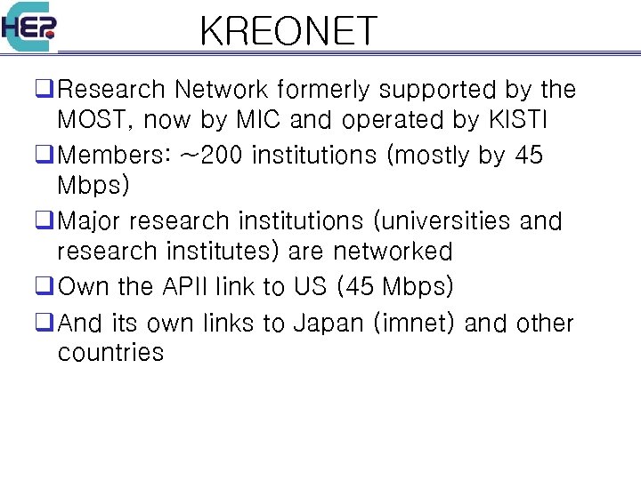 KREONET q Research Network formerly supported by the MOST, now by MIC and operated