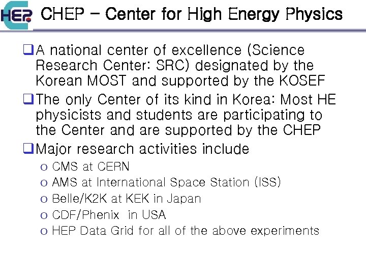 CHEP - Center for High Energy Physics q A national center of excellence (Science