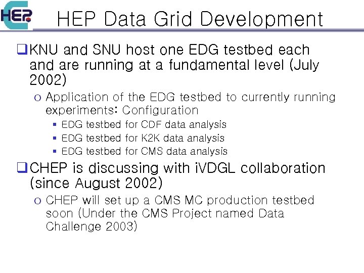 HEP Data Grid Development q KNU and SNU host one EDG testbed each and