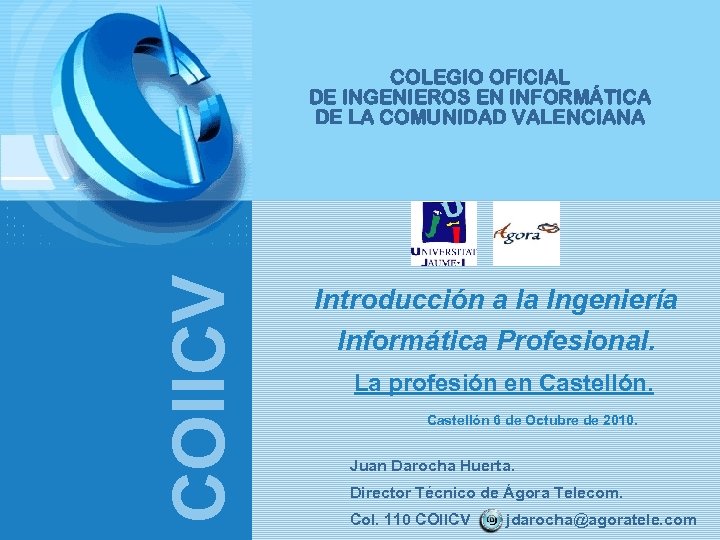 COIICV COLEGIO OFICIAL DE INGENIEROS EN INFORMÁTICA DE LA COMUNIDAD VALENCIANA Introducción a la