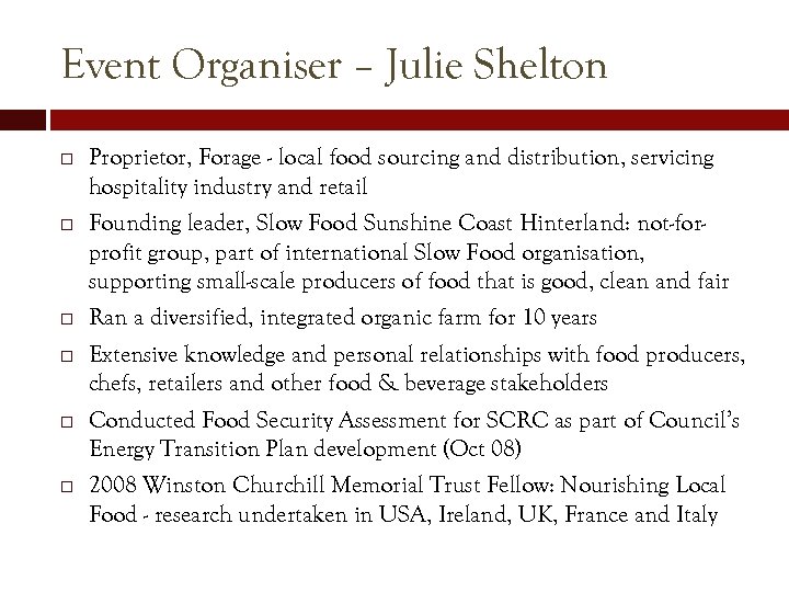 Event Organiser – Julie Shelton Proprietor, Forage - local food sourcing and distribution, servicing