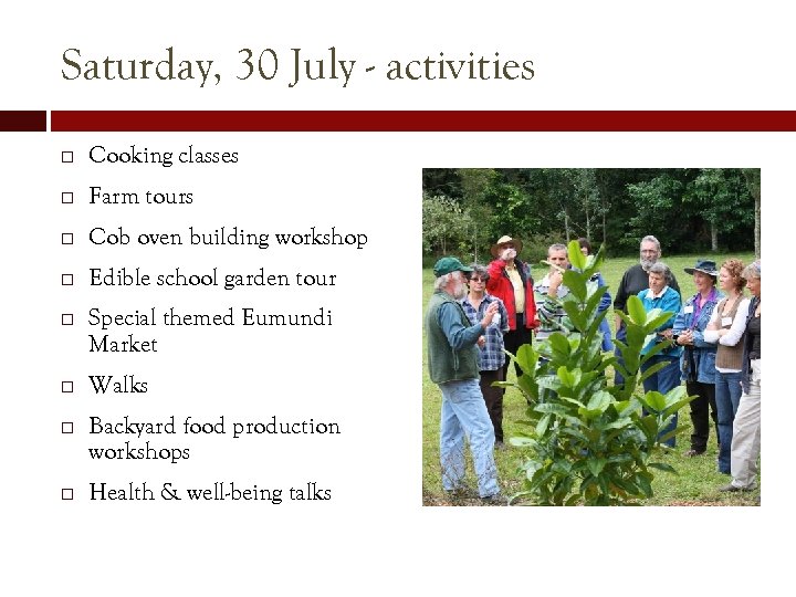 Saturday, 30 July - activities Cooking classes Farm tours Cob oven building workshop Edible