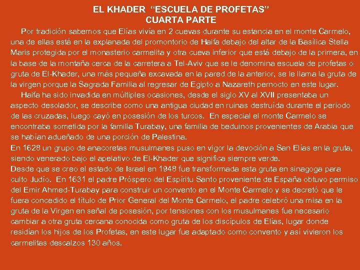 EL KHADER “ESCUELA DE PROFETAS” CUARTA PARTE Por tradición sabemos que Elías vivía en