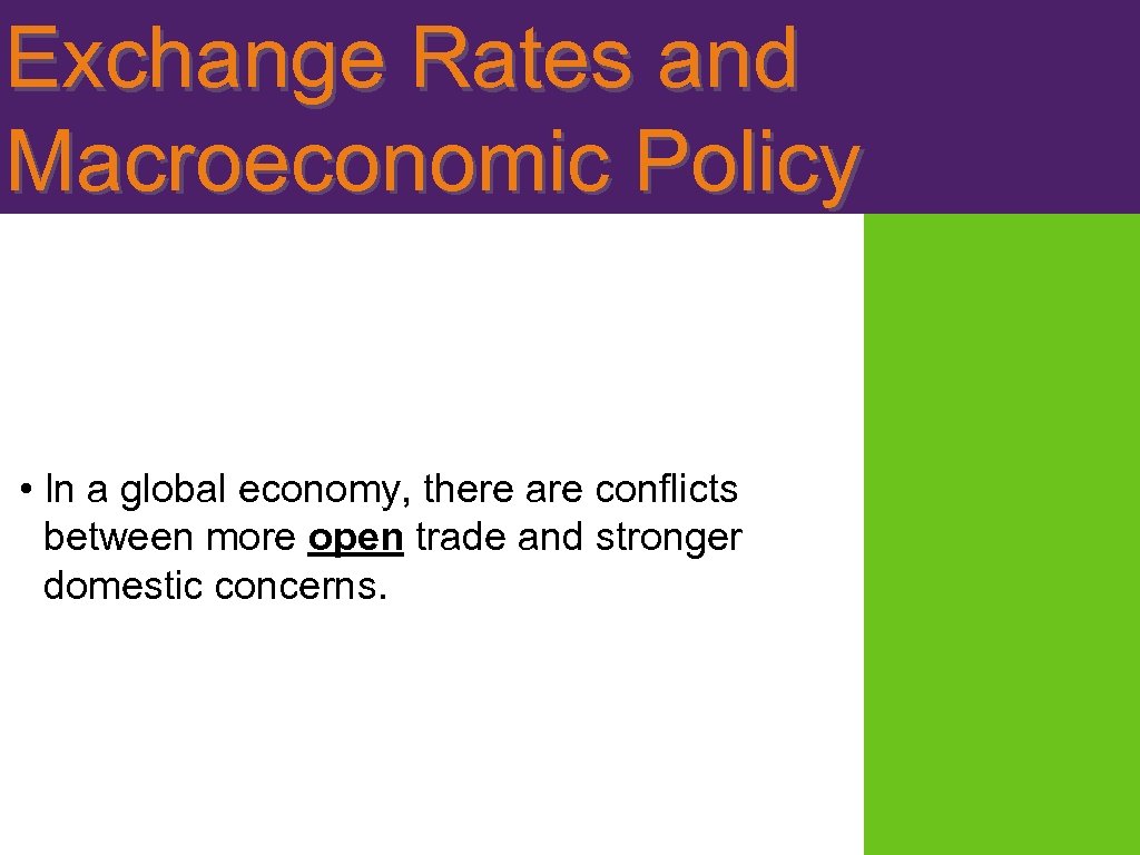 Exchange Rates and Macroeconomic Policy • In a global economy, there are conflicts between