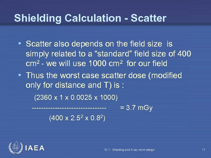 Shielding Calculation - Scatter • Scatter also depends on the field size is simply