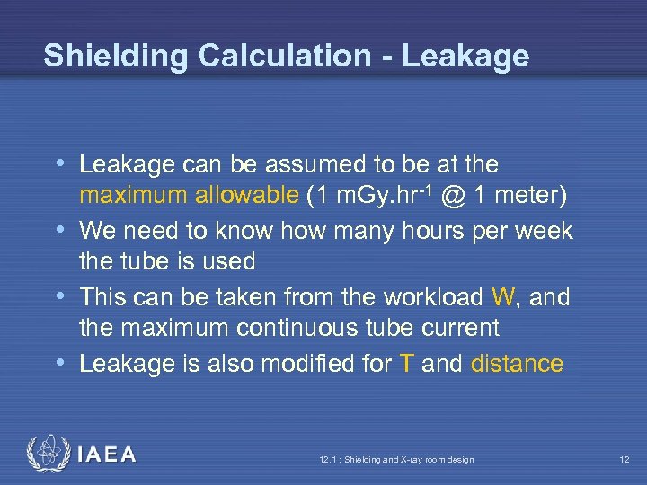 Shielding Calculation - Leakage • Leakage can be assumed to be at the maximum