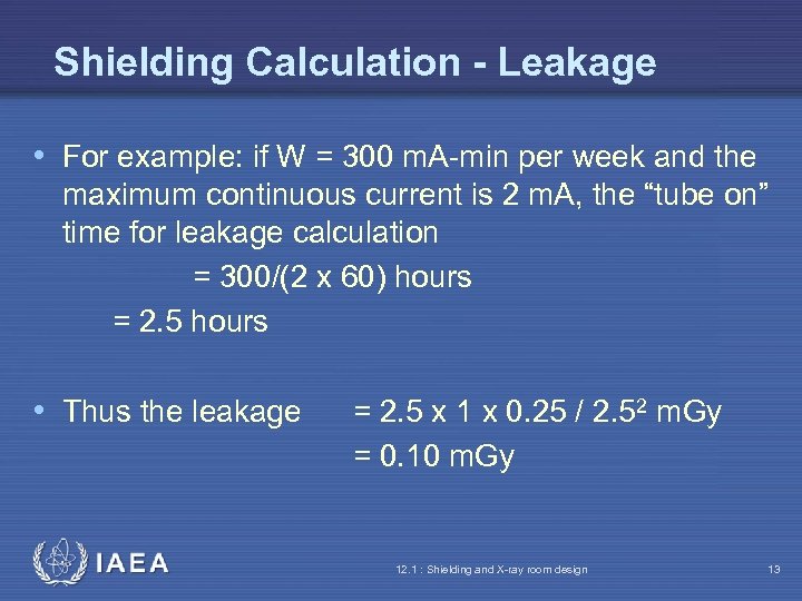 Shielding Calculation - Leakage • For example: if W = 300 m. A-min per