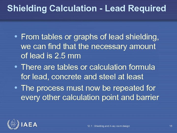 Shielding Calculation - Lead Required • From tables or graphs of lead shielding, we