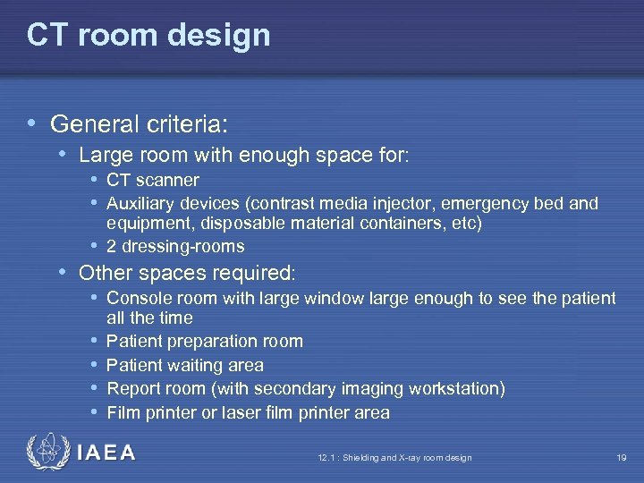 CT room design • General criteria: • Large room with enough space for: •