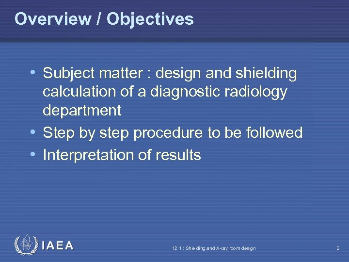 Overview / Objectives • Subject matter : design and shielding calculation of a diagnostic