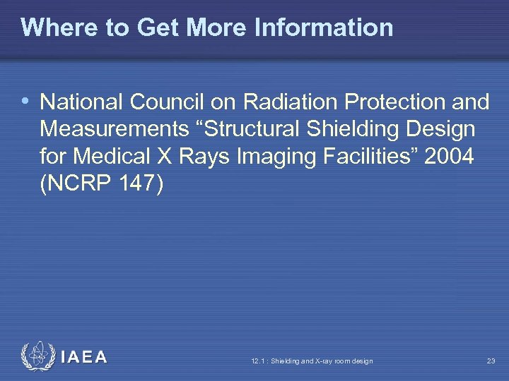 Where to Get More Information • National Council on Radiation Protection and Measurements “Structural