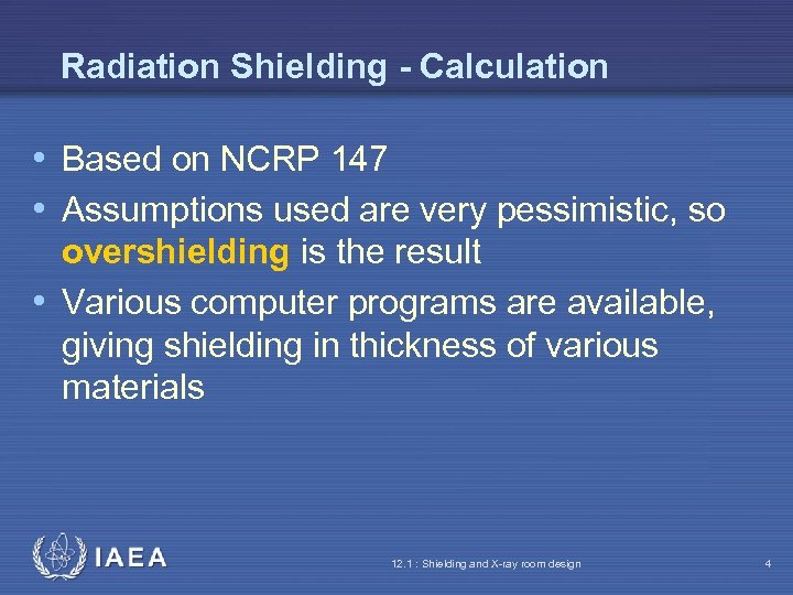 Radiation Shielding - Calculation • Based on NCRP 147 • Assumptions used are very