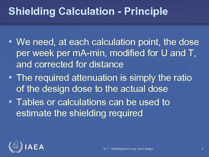 Shielding Calculation - Principle • We need, at each calculation point, the dose per