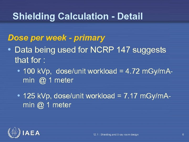 Shielding Calculation - Detail Dose per week - primary • Data being used for