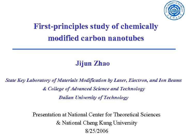 First-principles study of chemically modified carbon nanotubes Jijun Zhao State Key Laboratory of Materials