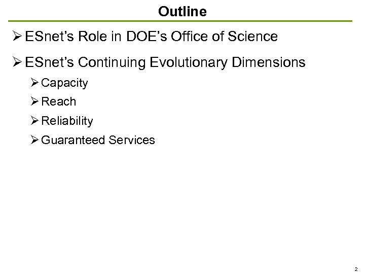 Outline ESnet’s Role in DOE’s Office of Science ESnet’s Continuing Evolutionary Dimensions Capacity Reach