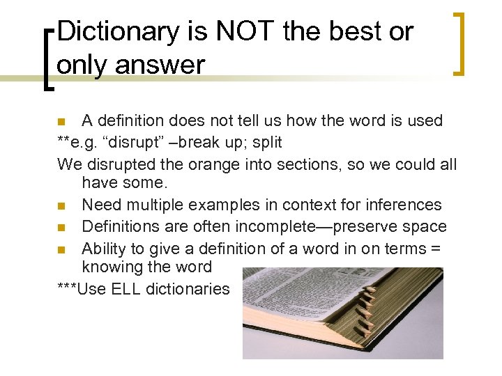 Dictionary is NOT the best or only answer A definition does not tell us