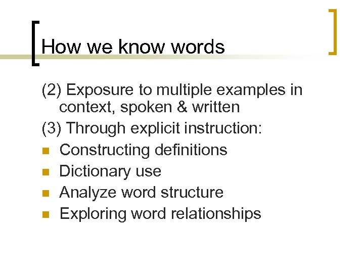 How we know words (2) Exposure to multiple examples in context, spoken & written