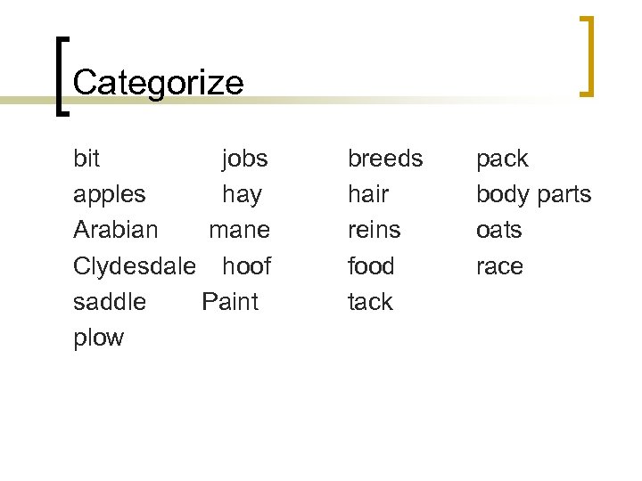 Categorize bit jobs apples hay Arabian mane Clydesdale hoof saddle Paint plow breeds hair