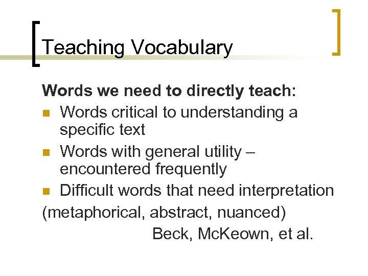 Teaching Vocabulary Words we need to directly teach: n Words critical to understanding a