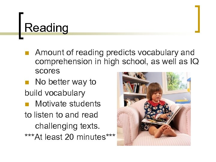 Reading Amount of reading predicts vocabulary and comprehension in high school, as well as