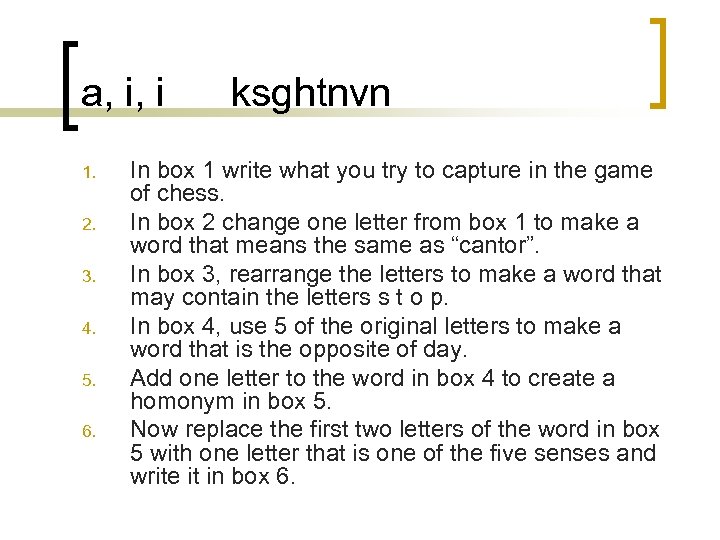 a, i, i 1. 2. 3. 4. 5. 6. ksghtnvn In box 1 write