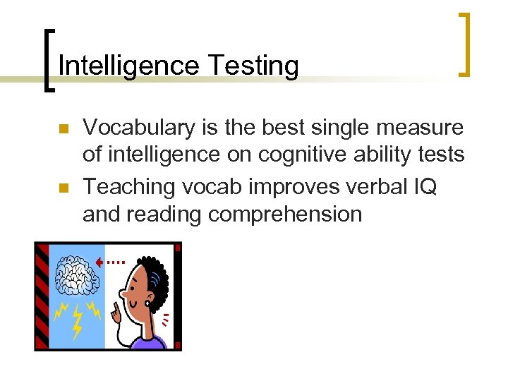 Intelligence Testing n n Vocabulary is the best single measure of intelligence on cognitive