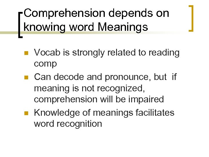 Comprehension depends on knowing word Meanings n n n Vocab is strongly related to
