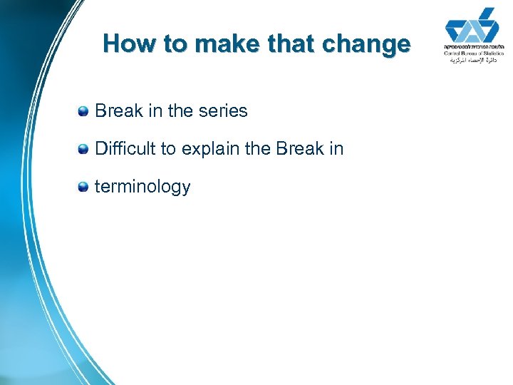 How to make that change Break in the series Difficult to explain the Break