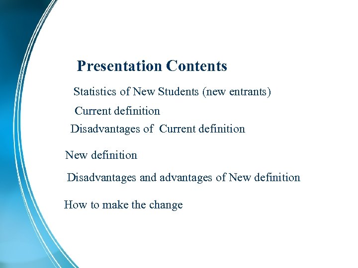 Presentation Contents Statistics of New Students (new entrants) Current definition Disadvantages of Current definition