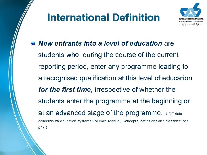 International Definition New entrants into a level of education are students who, during the