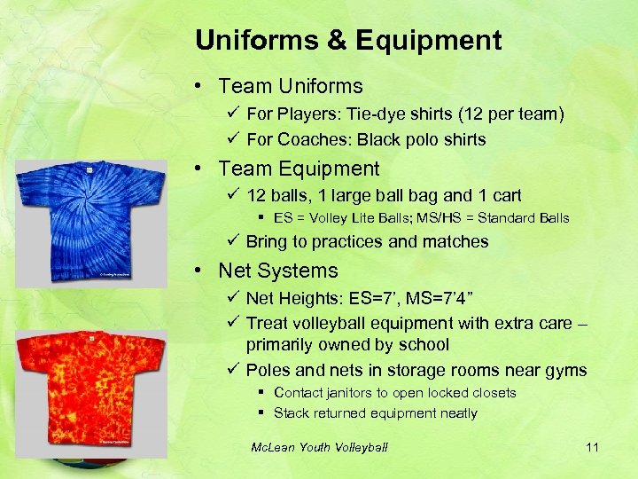 Uniforms & Equipment • Team Uniforms ü For Players: Tie-dye shirts (12 per team)