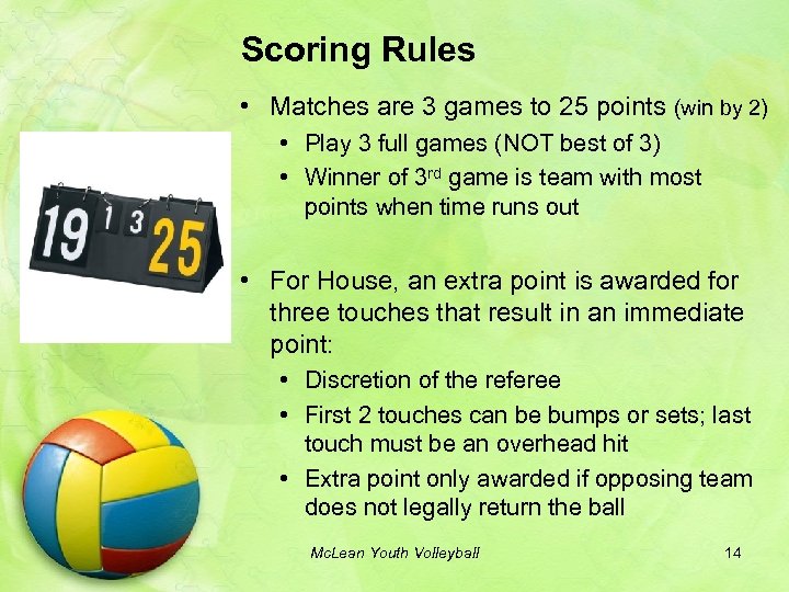 Scoring Rules • Matches are 3 games to 25 points (win by 2) •