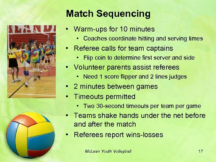 Match Sequencing • Warm-ups for 10 minutes • Coaches coordinate hitting and serving times