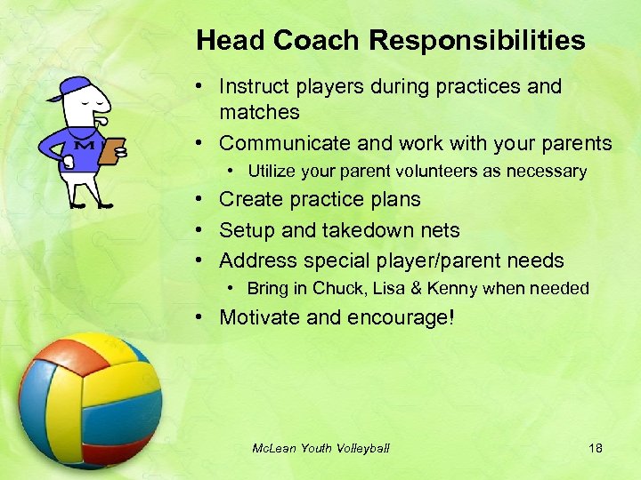 Head Coach Responsibilities • Instruct players during practices and matches • Communicate and work