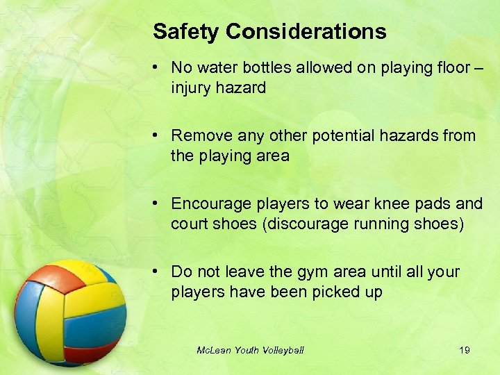 Safety Considerations • No water bottles allowed on playing floor – injury hazard •