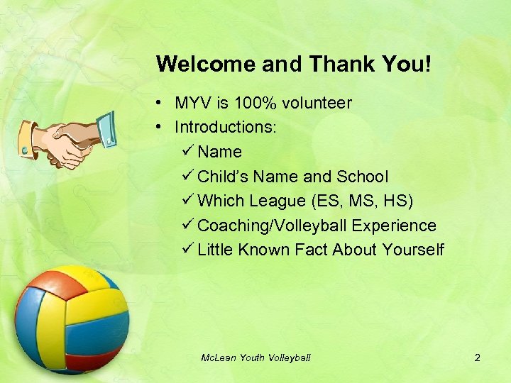 Welcome and Thank You! • MYV is 100% volunteer • Introductions: ü Name ü