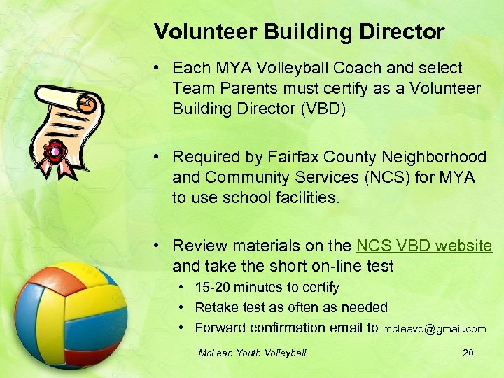 Volunteer Building Director • Each MYA Volleyball Coach and select Team Parents must certify