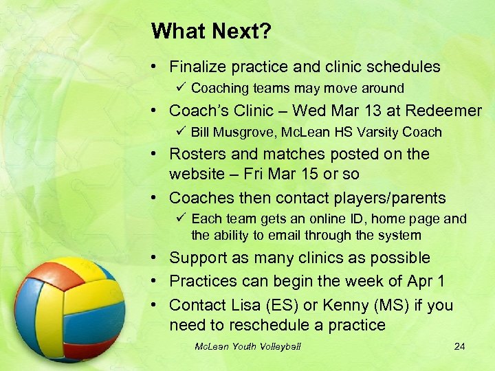 What Next? • Finalize practice and clinic schedules ü Coaching teams may move around