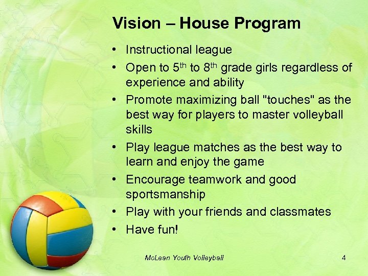 Vision – House Program • Instructional league • Open to 5 th to 8