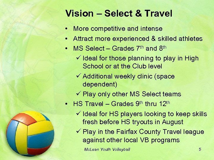 Vision – Select & Travel • More competitive and intense • Attract more experienced