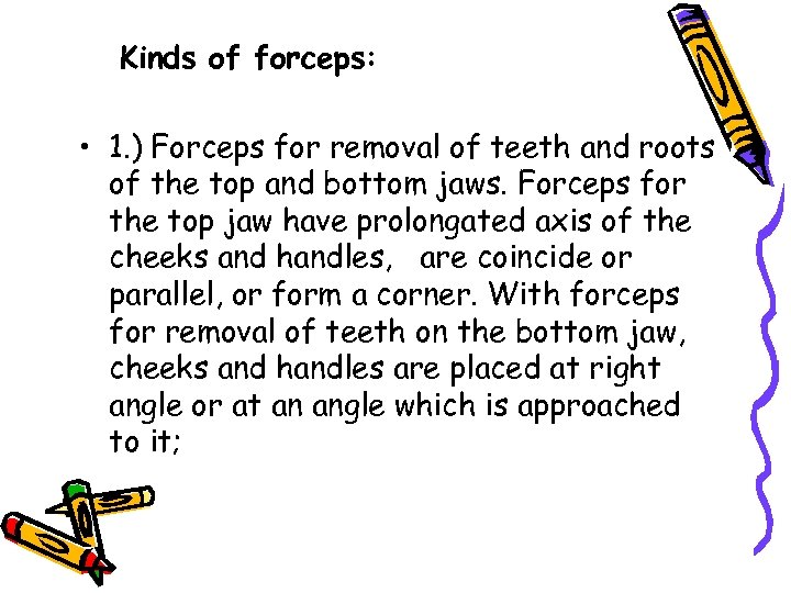 Kinds of forceps: • 1. ) Forceps for removal of teeth and roots of