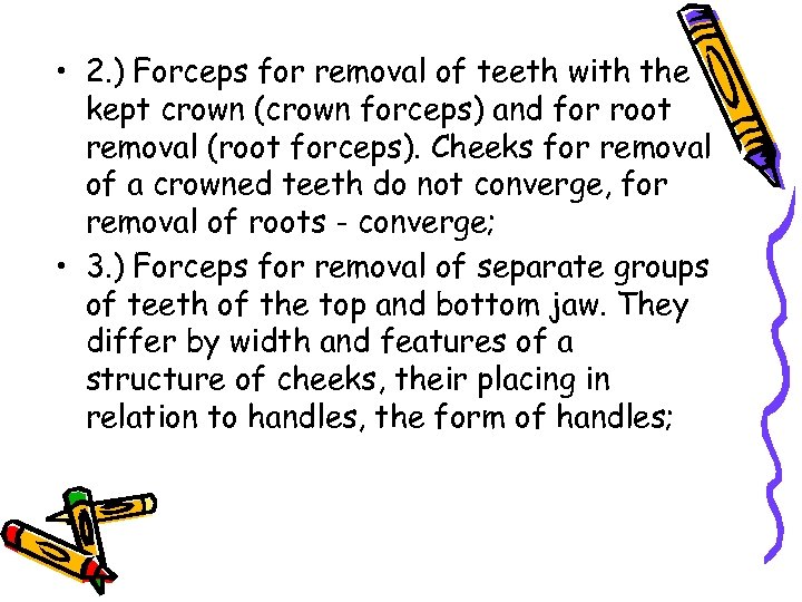  • 2. ) Forceps for removal of teeth with the kept crown (crown