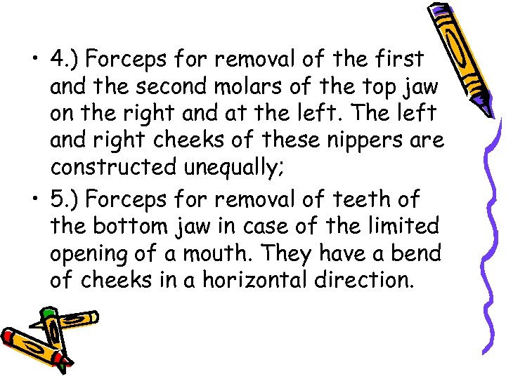  • 4. ) Forceps for removal of the first and the second molars