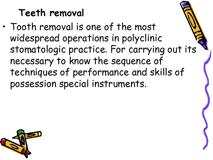 Teeth removal • Tooth removal is one of the most widespread operations in polyclinic