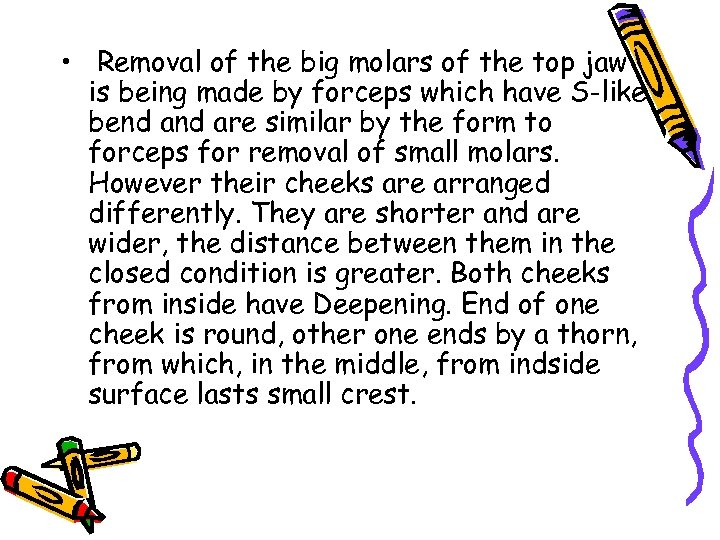  • Removal of the big molars of the top jaw is being made