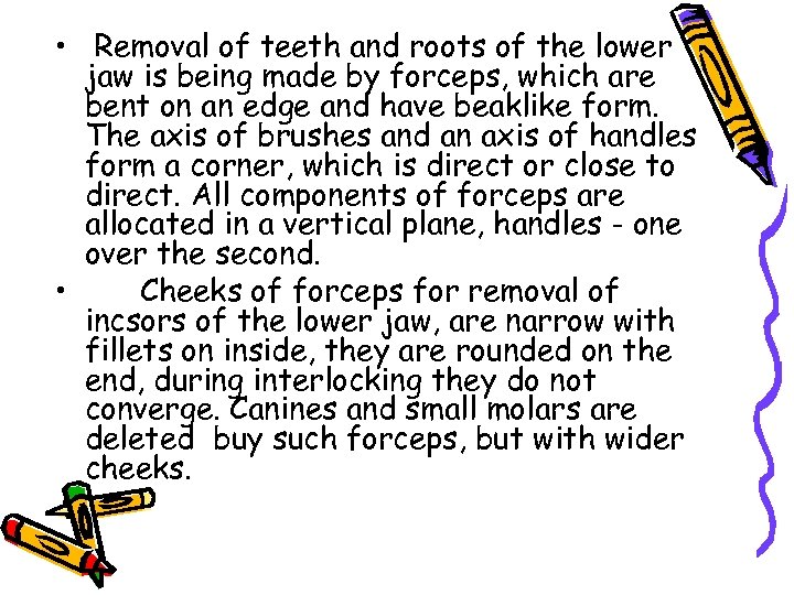  • Removal of teeth and roots of the lower jaw is being made