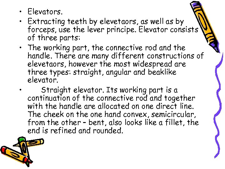  • Elevators. • Extracting teeth by elevetaors, as well as by forceps, use