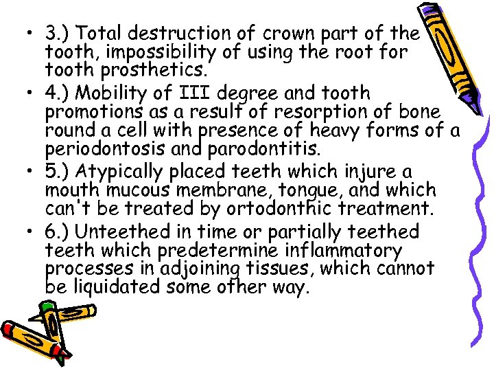  • 3. ) Total destruction of crown part of the tooth, impossibility of