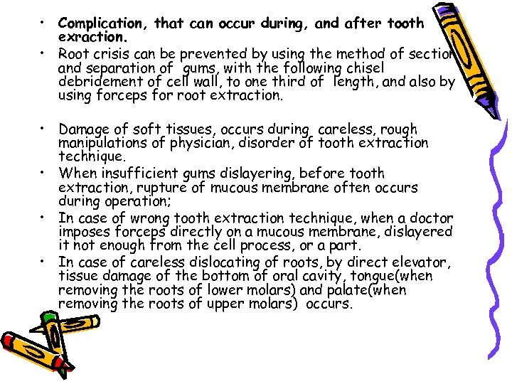  • Complication, that can occur during, and after tooth exraction. • Root crisis